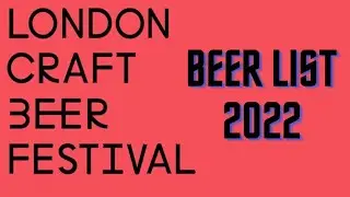 London Craft Beer Festival 2022 Preview - Beer List etc #LCBF2022