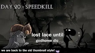 Daily Lost Lace Until Silksong Godhome DLC - Day 20 - Speedkill