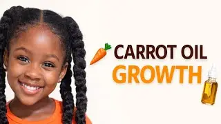 Carrot Infused Oil for Kids Natural Hair Growth | PrincessHairCare