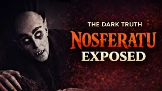 Nosferatu EXPOSED: The Dark Truth Behind the First Vampire