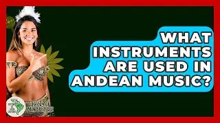 What Instruments Are Used In Andean Music? - History Of Latin Cultures