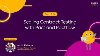 Agoda Tech Talk - Scaling Contract Testing with Pact and Pactflow