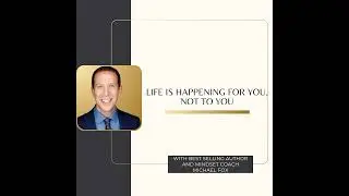 Life Is Happening For You, Not To You