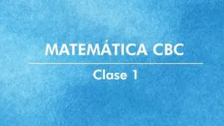 Matemática CBC - Clase Práctica 0