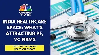 Private Equity & Venture Capital Firms Bet Big On Indian Healthcare Sector: What's The Road Ahead?