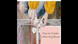 How to Create Your Own Morning Ritual