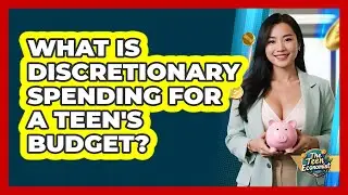 What Is Discretionary Spending For A Teen's Budget? - The Teen Economist