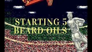 My Starting 5 Beard Oils | Lets run the court | Top 5