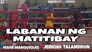 Mark Manquiquis vs Jericho Talandron ( LABANAN NG MATITIBAY