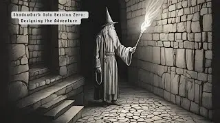 ShadowDark Solo Session Zero: Designing the Adventure