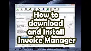 How to  Download and  Install Invoice Manager Accounting Software