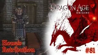 Dragon Age: Origins - #81 Howe's Retribution /// Playthrough