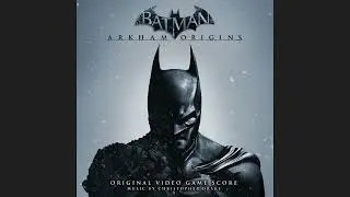 Batman: Arkham Origins OST End Credits - Michael Giacchino Feat. Troy Baker