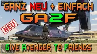 GTA 5 GA2F Glitch ** GANZ NEU & extrem einfach modded Avenger an Freunde geben (GATF) * Alle Systeme