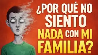 Por Qué No Te Sientes Apegado a Tu Familia (La Verdadera Razón de la Que Nadie Habla)