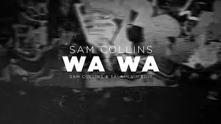 WA WA (Sam Collins & Salkin VIP Edit) [SWUTCH]
