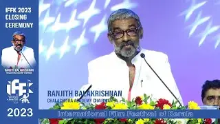 Ranjith | IFFK Closing Ceremony | Chalachitra Academy Chairman | 28th IFFK 2023