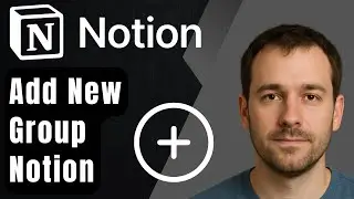 How to Add a New Group in Notion (2025 Step-by-Step Beginner Tutorial)