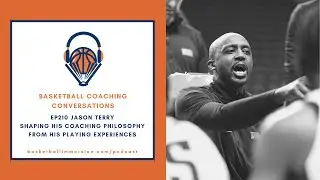 The Basketball Podcast: EP210 with Jason Terry on Coaching Philosophy
