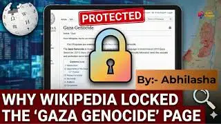 Why Wikipedia Locked the Gaza Genocide Page