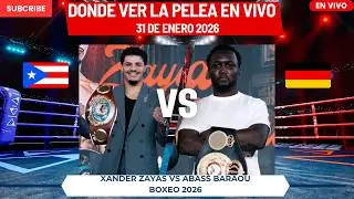 🚨BOXEO🚨Xander Zayas vs Abass Baraou🥊D&oacute;nde Ver La Pelea EN VIVO|31 de Enero 2026