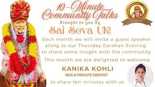 Sai Seva UK presents 10 Minute Talks for the Community with Kanika Kohli - NHS Dentist
