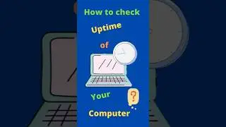 2 WAYS TO CHECK UPTIME OF THE COMPUTER