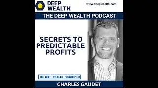 Elite Business Coach Charles Gaudet Reveals Secrets To Predictable Profits (#363)