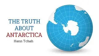 The Truth about Antarctica 남극에 관한 진실 (Dr. Hann Tchah 차한박사) - 2021/10/03