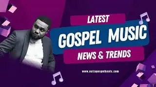 Gospel Music News and Trending news | Beats Update