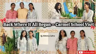 School Memories Revisited ❤️ | Carmel School Tour Vlog || @MahimaLakra22 || #schooldays #nostalgic 