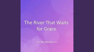 The River That Waits for Grace