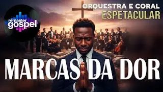 MARCAS DA DOR numa versão ÉPICA ESPETACULAR com ORQUESTRA E CORAL que você precisa OUVIR até o final