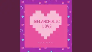 Melancholic Love