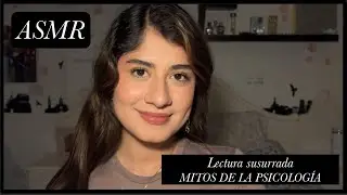 ASMR - Mitos de la Psicología (Lectura susurrada relajante)