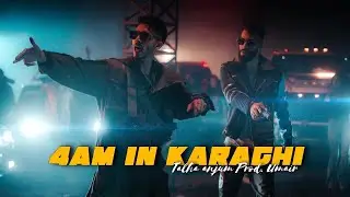 4AM IN KARACHI - TALHA ANJUM Prod. Umair (Official Music Video)