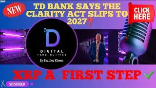 XRP- $250B In Crypto In 24Hrs - Bank Says The Clarity Act Could Stall 2027? - DTCC & XRP A 1st Step