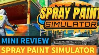 Spray Paint Simulator: Mini Review &ndash; Not quite good there yet