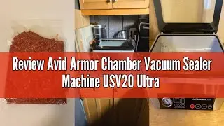 Review Avid Armor Chamber Vacuum Sealer Machine USV20 Ultra Series for Wet Foods, Meat Vacuum Packin