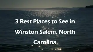 3 Best Places to See in Winston Salem, North Carolina | Tourist Attractions