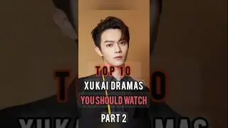 Top 10 Xu Kai Dramas You Should Watch Part 2 #asiandrama #chinesedrama #drama #chinesetvseries