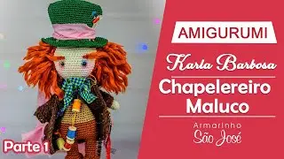 Como Fazer Amigurumi : Chapeleiro Maluco - Parte 1