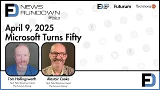 Microsoft Turns Fifty || Tech Field Day News Rundown: April 9, 2025