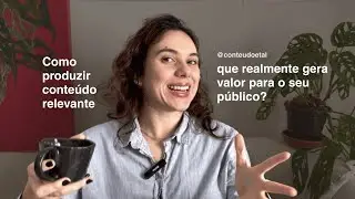 Como produzir conte&uacute;do relevante que conecta de verdade com seu p&uacute;blico