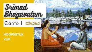 Srimad Bhagavatam Cursus (NL) Canto I-Hoofdstuk 5 door Janmastami Dasa