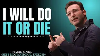 || I&rsquo;ll Do It or Die || Best Motivational Speech By Simon Sinek ||#inspirationalspeech :)