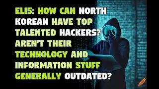 ELI5: How can North Korean have top talented hackers? Aren't their techn...