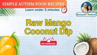 😋 Yummy Raw Mango Coconut Dip 🥭🥥#autismrecovery #autismfood #autismsuccessstory #sainyam4autism