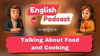 Learn English Podcast: How to Talk About Food and Cooking | Basic English Conversation #education