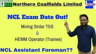 NCL Exam Date out! for Mining Sirdar T&S and HEMM Operator (Trainee) Post.